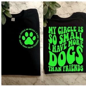 Funny dog mom shirt I have more dogs than friends humor black and lime green